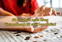 Gửi tiết kiệm 50 triệu Vietcombank lãi suất bao nhiêu