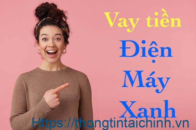 vay-tien-dien-may-xanh-la-gi